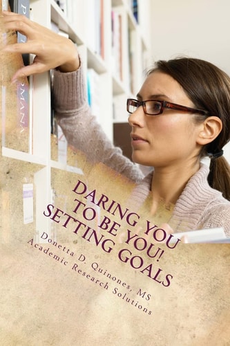 Daring YOU To Be YOU Setting Goals: Track Your Goals to Track Your Success!