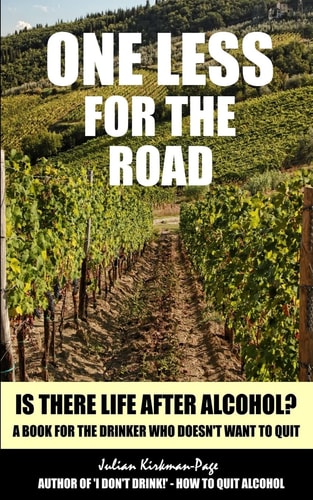 One Less for the Road Is There Life After Alcohol?
