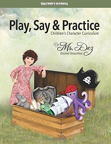 Play, Say and Practice Teacher's Manual Children's Character Curriculum