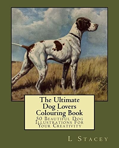 The Ultimate Dog Lovers Colouring Book 50 Beautiful Dog Illustrations For Your Creativity