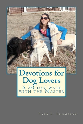 Devotions for Dog Lovers A 30-Day Walk with the Master