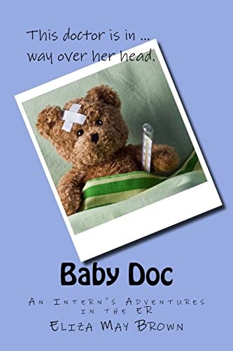 Baby Doc An Intern's Adventures in the ER