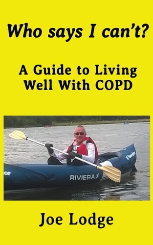 Who Says I Can't? A Guide to Living Well with COPD