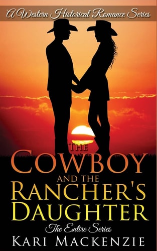 The Cowboy and the Rancher's Daughter Entire Series