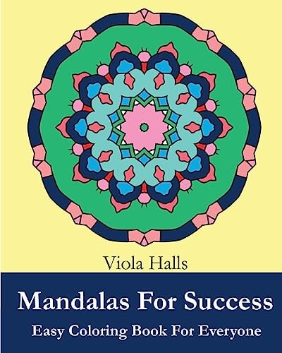 Mandalas For Success Easy Coloring Book for Everyone: Over 35 Mandala Designs with Famous Quotes About Success
