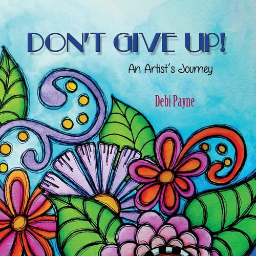 Don't Give Up! An Artist's Journey
