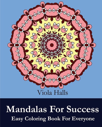 Mandalas For Success Easy Coloring Book for Everyone: Over 35 Mandala Designs with Famous Quotes About Success