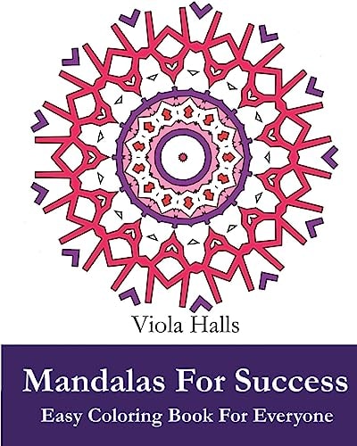 Mandalas For Success Easy Coloring Book for Everyone: Over 35 Mandala Designs with Famous Quotes About Success