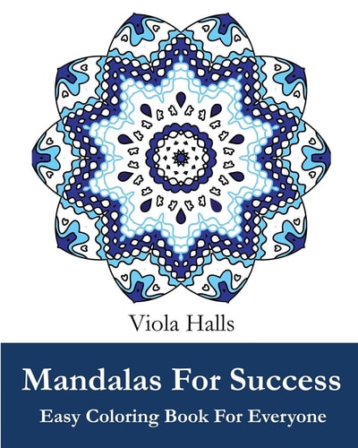 Mandalas For Success Easy Coloring Book for Everyone: Over 35 Mandala Designs with Famous Quotes About Success