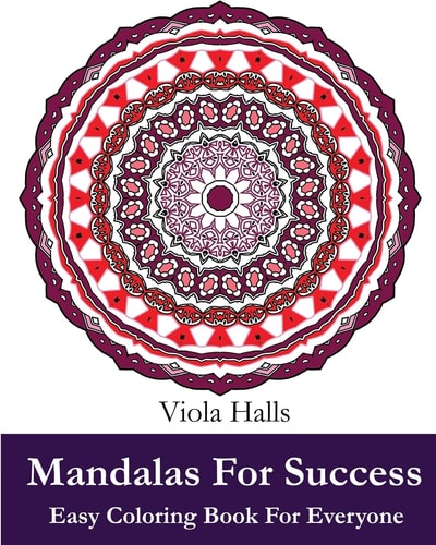 Mandalas For Success Easy Coloring Book for Everyone: Over 35 Mandala Designs with Famous Quotes About Success