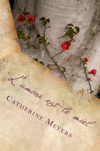 L' Amour Est Le Miel A Collection of Poetry