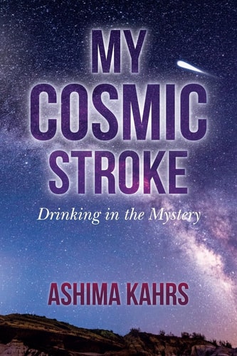 My Cosmic Stroke Drinking in the Mystery