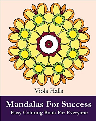 Mandalas For Success Easy Coloring Book for Everyone: Over 35 Mandala Designs with Famous Quotes About Success.