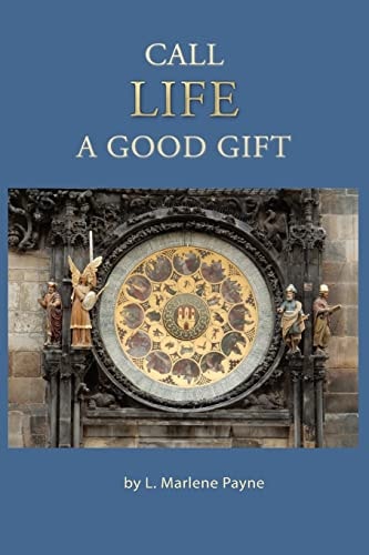 Call Life a Good Gift A Family History: Nutter, Huett, De Henszey, Peddle, Schuff, Langsdale, Jones, Dundee, Payne