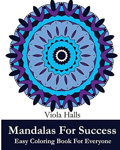 Mandalas For Success Easy Coloring Book for Everyone: Over 35 Mandala Designs with Famous Quotes About Success
