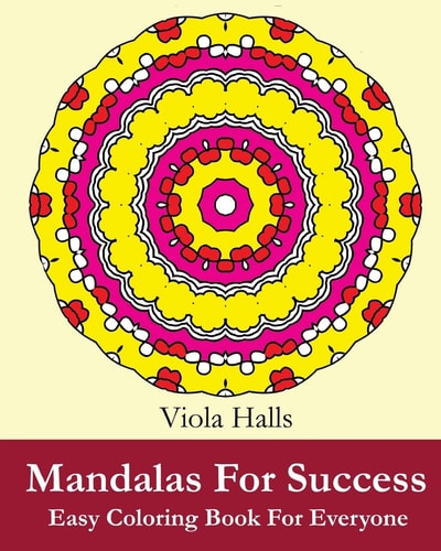Mandalas For Success Easy Coloring Book for Everyone: Over 35 Mandala Designs with Famous Quotes About Success