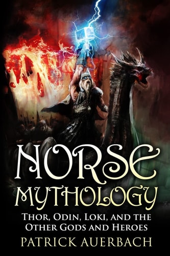 Norse Mythology Thor, Odin, Loki, and the Other Gods and Heroes
