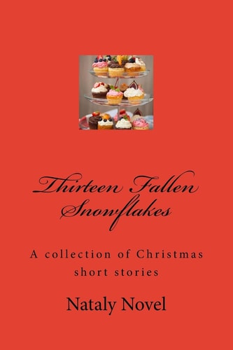 Thirteen Fallen Snowflakes A Collection of Christmas Short Stories