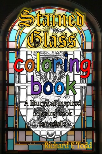 Stained Glass Coloring Book A Liturgical Inspired Adult Coloring Book.