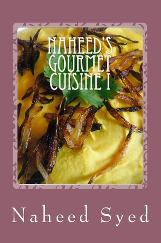 Naheed's Gourmet Cuisine I Let Me Win Your Heart with My Healthy Diet. My Recipes Are Health Conscious and Delicious. My Home-Made Recipes Contain Dietary Contents and Reflect an Indian Touch. Let My Simple Instructions Show You How to Cook Like a Pro in 
