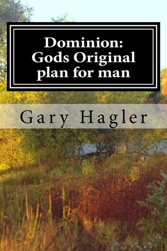 Dominion Gods Original Plan for Man