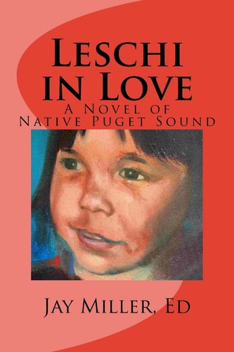 Leschi in Love A Novel of Native Puget Sound