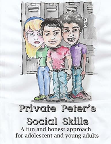 Private Peter's Social Skills A Fun and Honest Approach for Adolescent and Young Adults