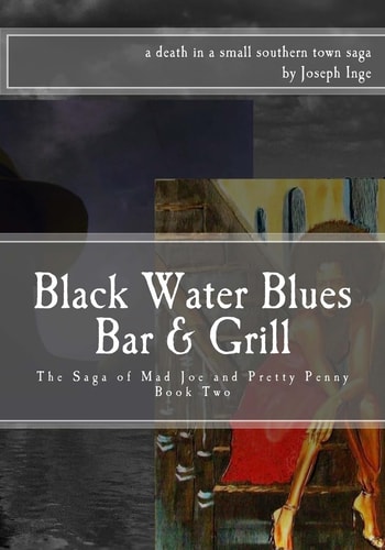 Black Water Blues Bar and Grill The Saga of Mad Joe and Pretty Penny