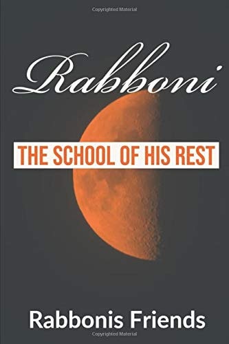 Rabboni The School of His Rest
