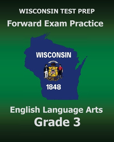 WISCONSIN TEST PREP Forward Exam Practice English Language Arts Grade 3 Covers Reading, Writing, Language, and Research