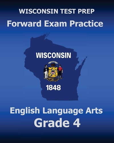 WISCONSIN TEST PREP Forward Exam Practice English Language Arts Grade 4 Covers Reading, Writing, Language, and Research