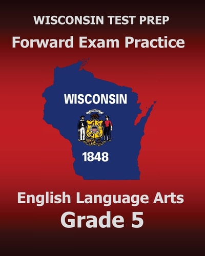 WISCONSIN TEST PREP Forward Exam Practice English Language Arts Grade 5 Covers Reading, Writing, Language, and Research