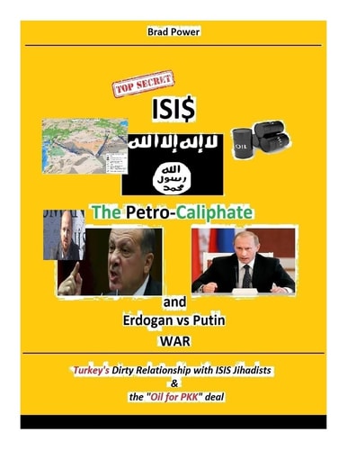 Isis The Petro-Caliphate: and Erdogan - Putin War