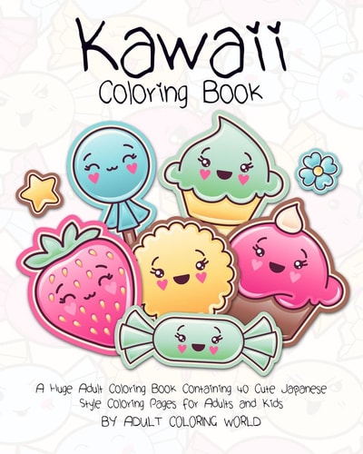 Kawaii Coloring Book A Huge Adult Coloring Book Containing 40 Cute Japanese Style Coloring Pages for Adults and Kids