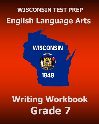 WISCONSIN TEST PREP English Language Arts Writing Workbook Grade 7