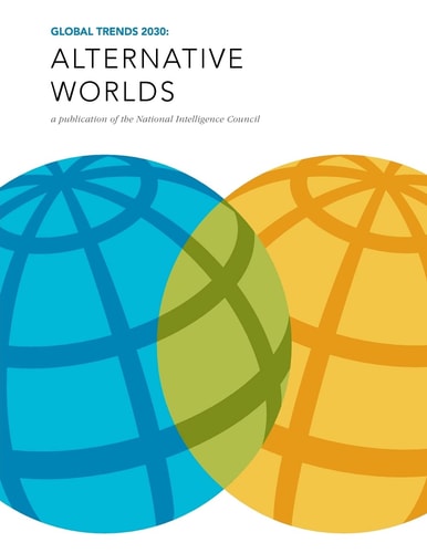 Global Trends 2030 Alternative Worlds: A Publication of the National Intelligence Council