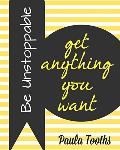 Be Unstoppable Get Anything You Want