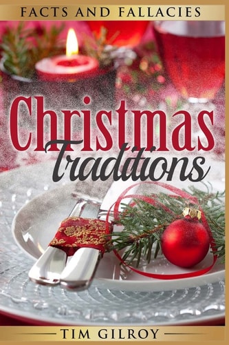 Christmas Traditions Facts and Fallacies