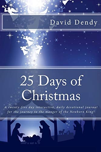 25 Days of Christmas A 100 Word Daily Devotional Leading to the Birth of the Newborn King