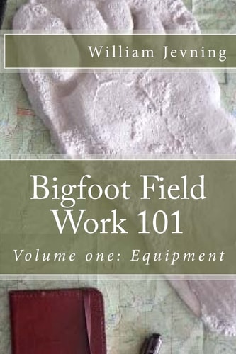 Bigfoot Field Work 101 Volume One: Equipment