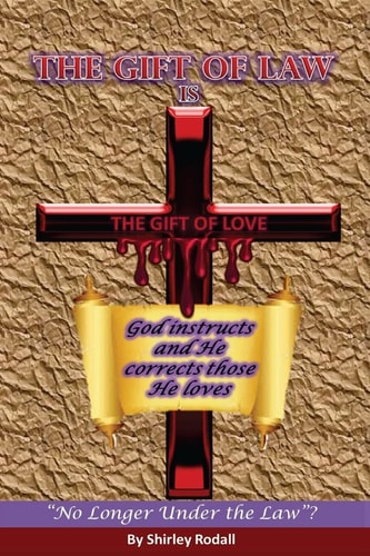 The Gift of Law Is the Gift of Love No Longer Under the Law ?