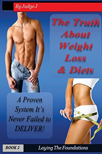 The Truth about Weight Loss and Diets A Proven System That Never Fails