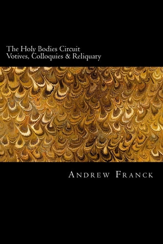 The Holy Bodies Circuit Votives, Colloquies and Reliquary