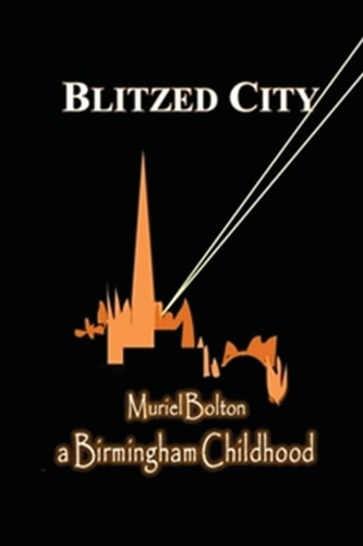 Blitzed City A Birmingham Childhood