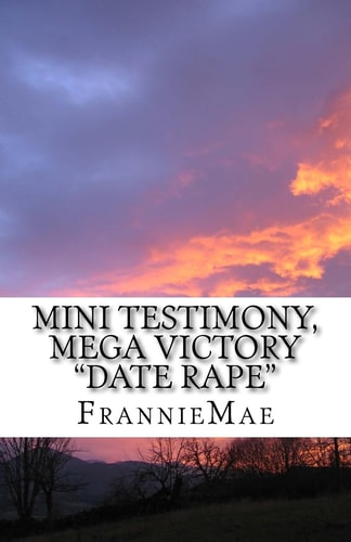 Mini Testimony, Mega Victory Date Rape
