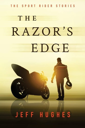 The Razor's Edge The Sport Rider Stories