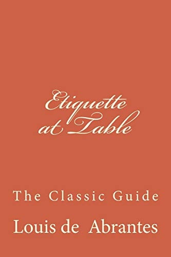 Etiquette at Table The Classic Guide