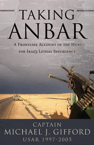 Taking Anbar A Frontline Account of the Hunt for Iraq's Lethal Insurgency