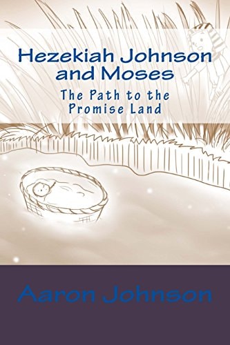 Hezekiah Johnson and Moses The Path to the Promise Land