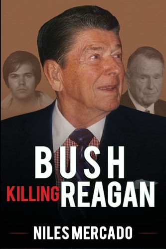 Bush Killing Reagan The Bush-Hinckley Conspiracy Bill O'Reilly Won't Tell About